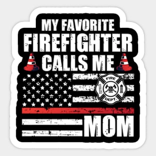 My Favorite Firefighter Calls Me Mom For A Firefigter Mom Sticker